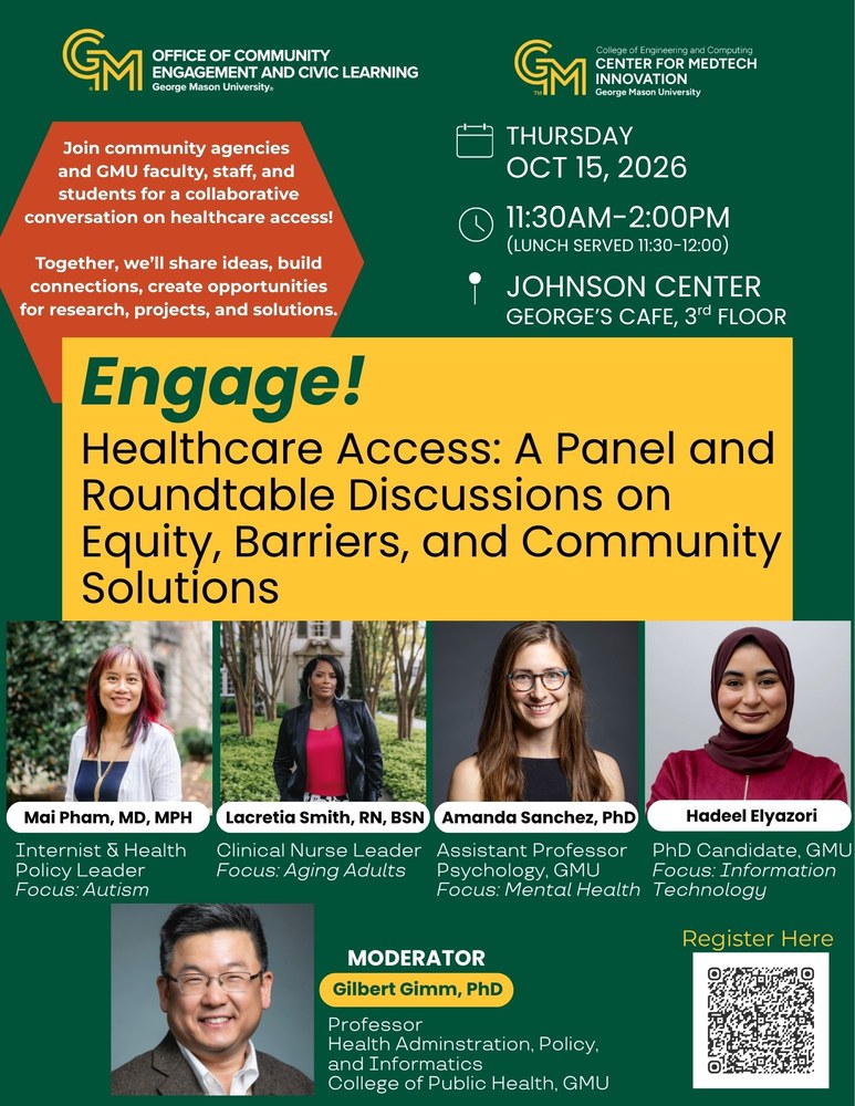 Event flyer: Engage! Healthcare Access: A Panel and Roundtable Discussions on Equity, Barriers, and Community Solutions. Thursday, October 15, 2026, 11:30am-2:00pm, Johnson Center, George's Cafe, 3rd floor. Panelists Mai Pham, Lacretia Smith, Amanda Sanchez, and Hadeel Elyazori, moderated by Gilbert Gimm.